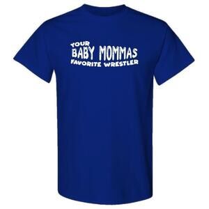 Baby Mom Favorite Wrestler Funny Graphic Unisex T-Shirt